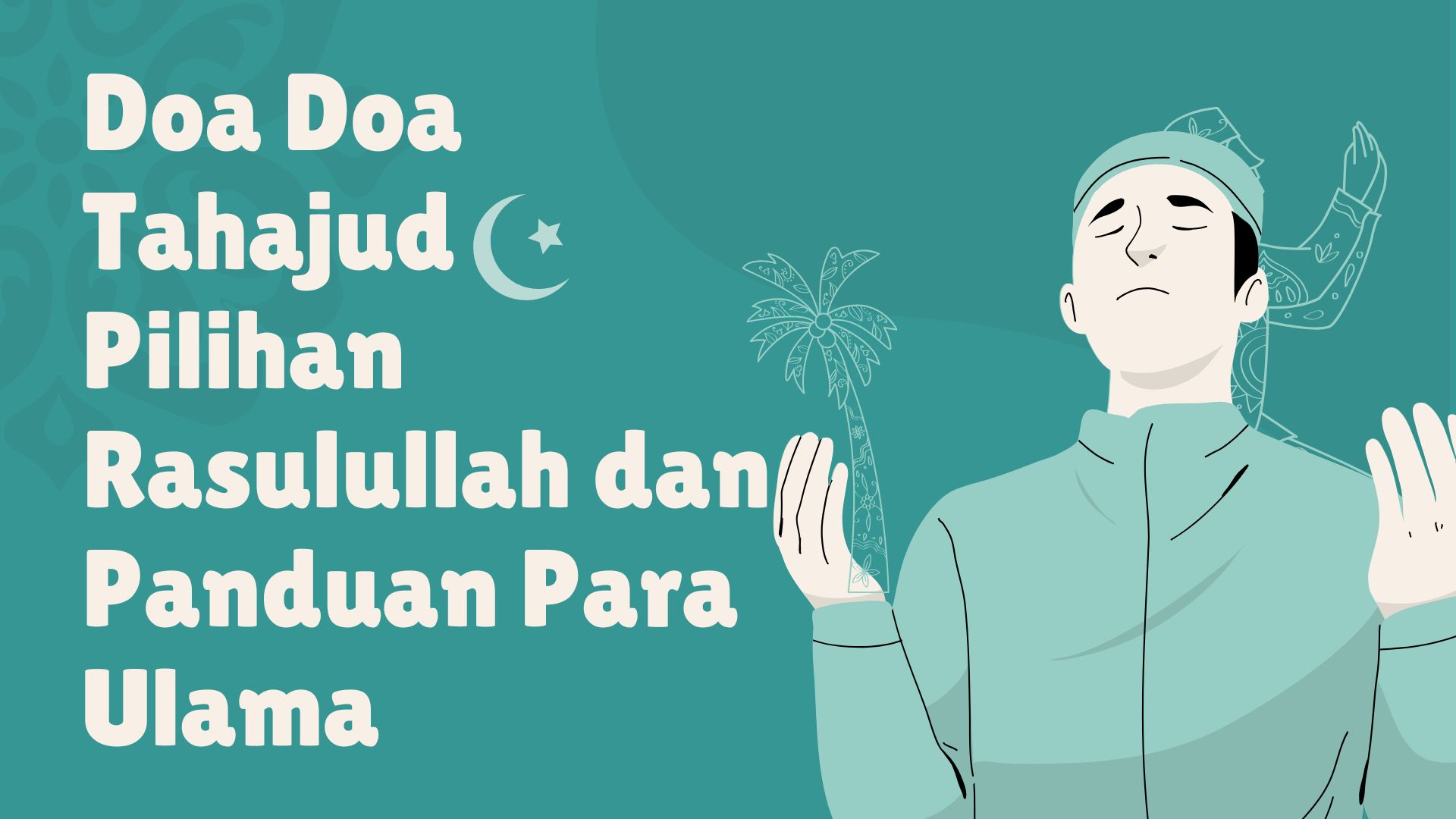 Doa Doa Tahajud Pilihan Rasulullah dan Panduan Para Ulama Doa Doa Tahajud Pilihan Rasulullah dan Panduan Para Ulama