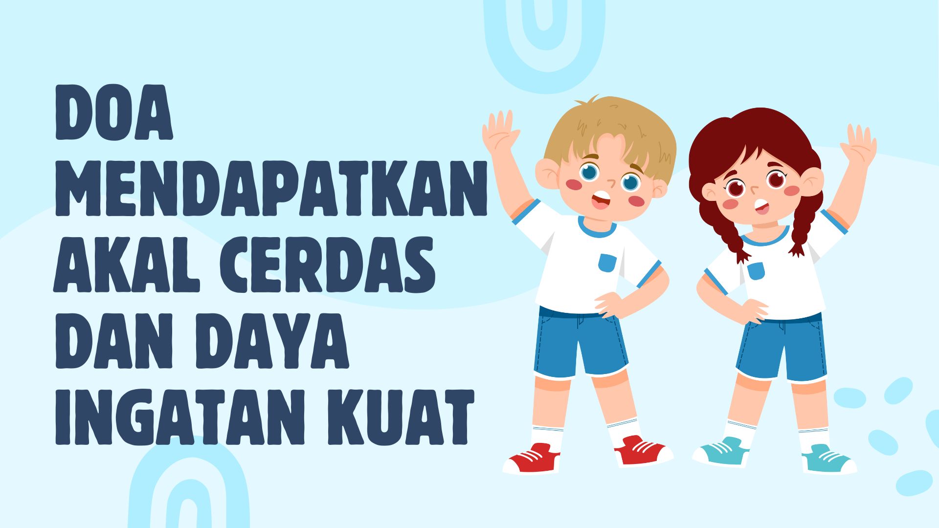 Doa Mendapatkan Akal Cerdas dan Daya Ingatan Kuat Doa Mendapatkan Akal Cerdas dan Daya Ingatan Kuat