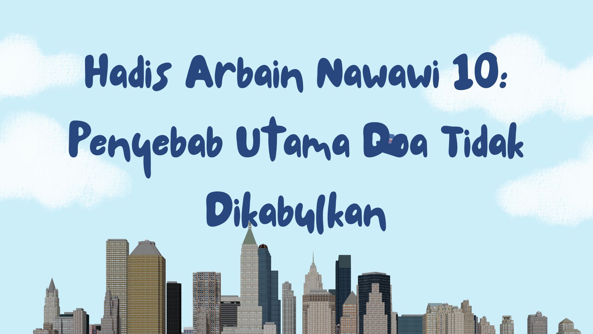 Hadis Arbain Nawawi 10: Penyebab Utama Doa Tidak Dikabulkan Hadis Arbain Nawawi 10: Penyebab Utama Doa Tidak Dikabulkan